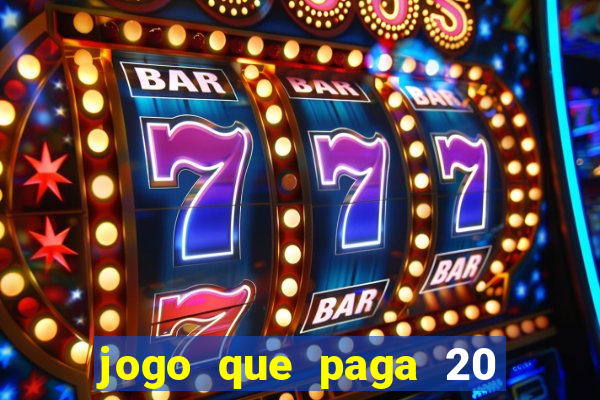 jogo que paga 20 reais para se cadastrar